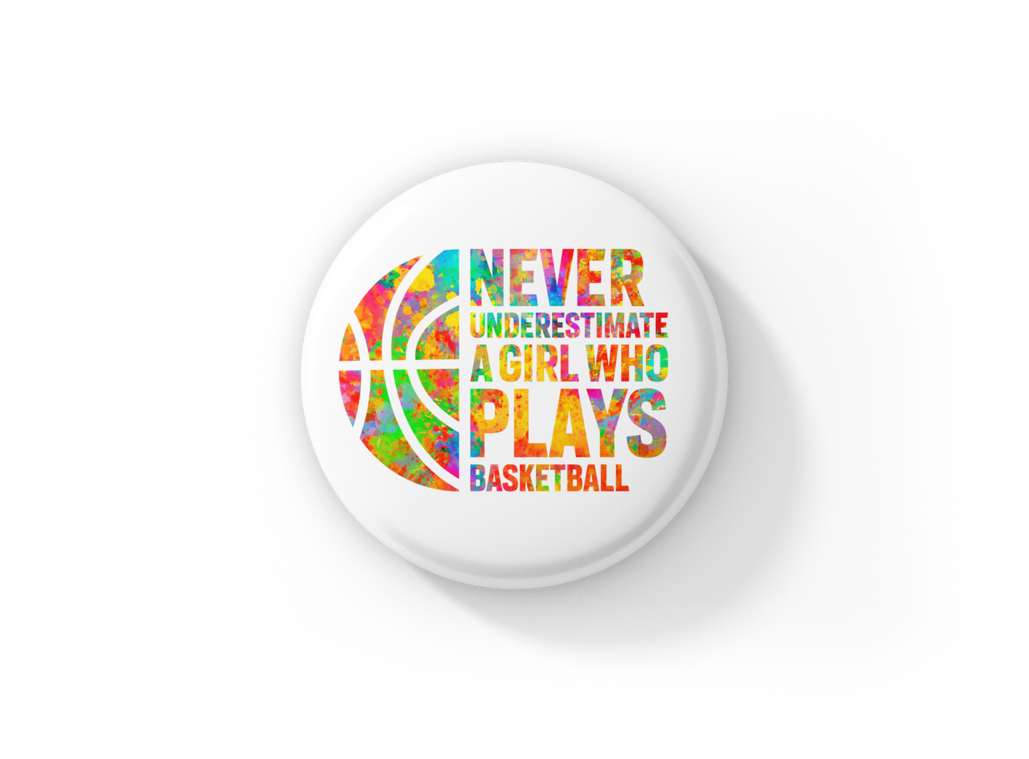 Never Underestimate A Girl Who Plays Basketball Pin Back Button, Magnet