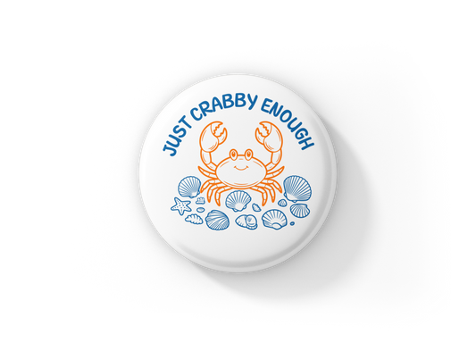 Just Crabby Enough Pin Back Button, Magnet