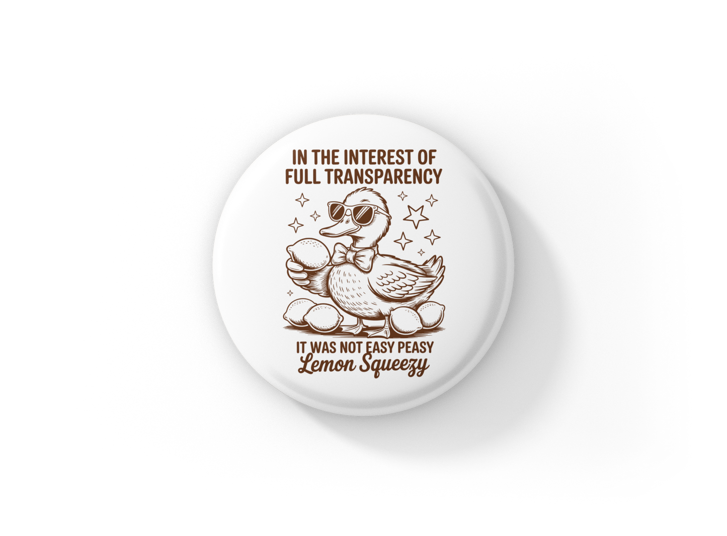 In The Interest of Full Transparency Pin Back Button, Magnet