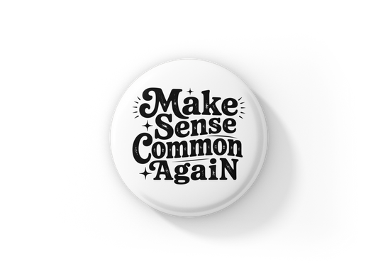 Make Sense Common Again Pin Back Button, Magnet