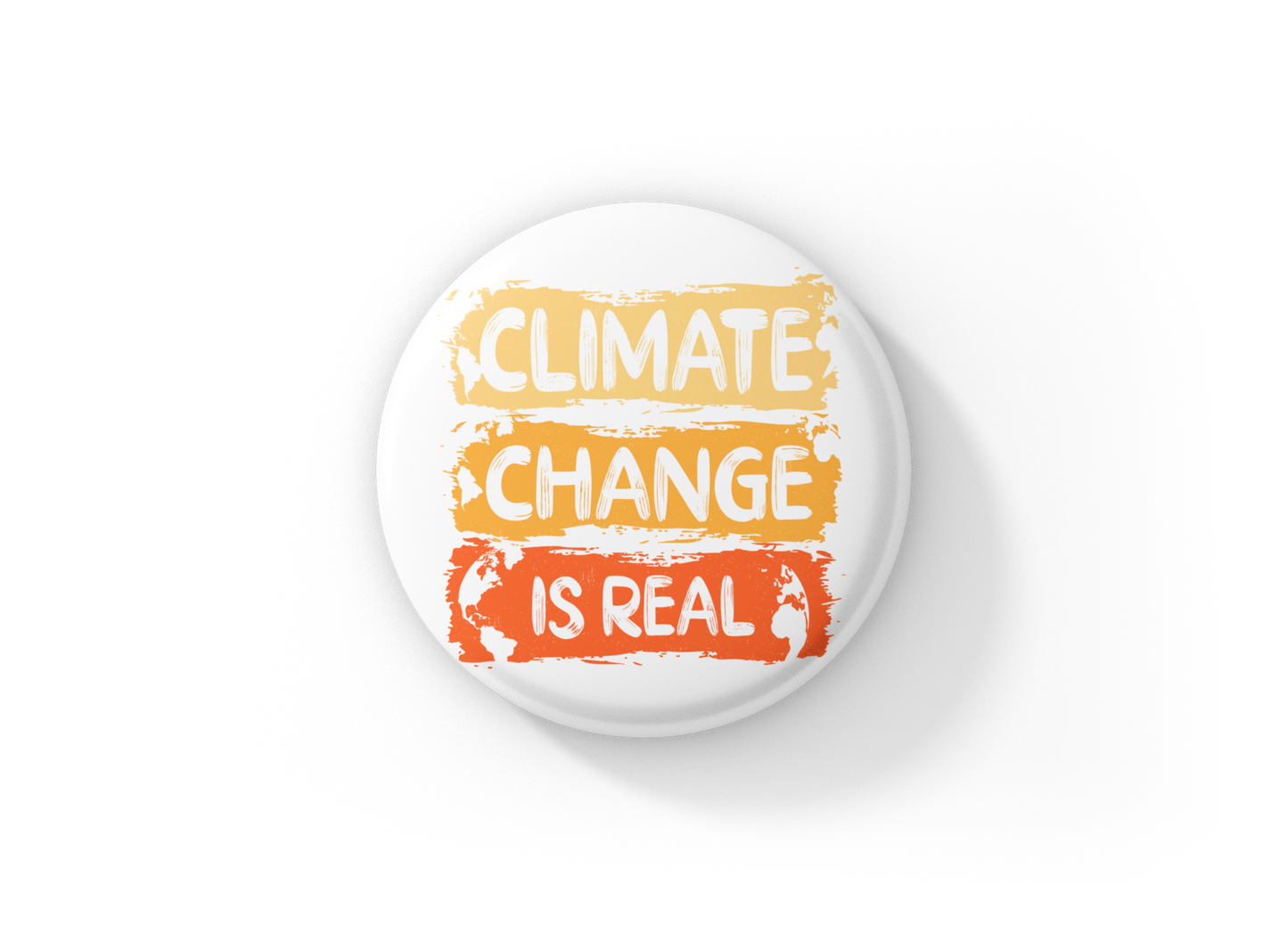 Climate Change Is Real Pin Back Button, Magnet, Keychain