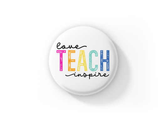 Love Teach Inspire Pin Back Button