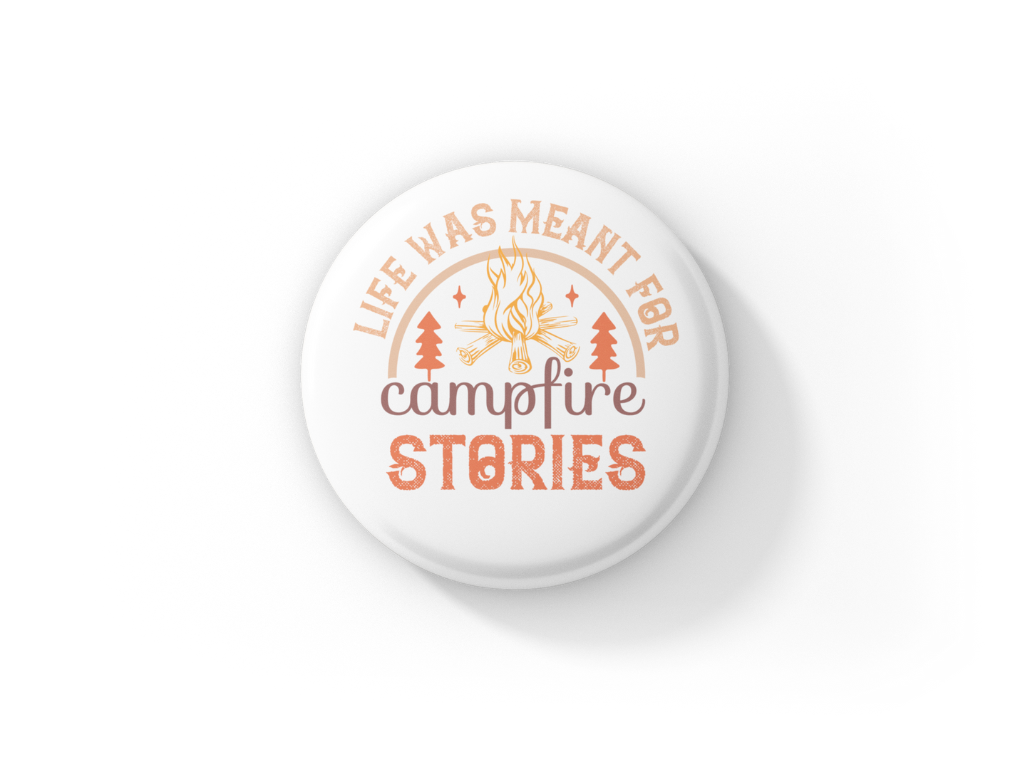 Life Was Meant For Campfire Stories Pin Back Button, Magnet