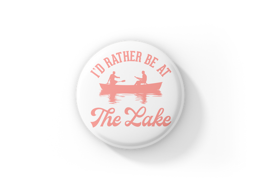 I'd Rather Be At the Lake Pin Back Button, Magnet