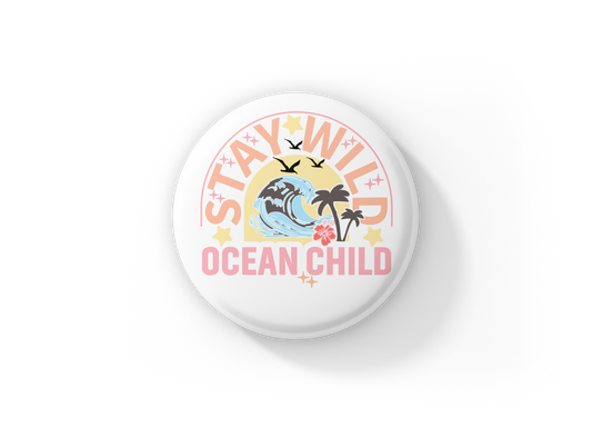 Stay Wild Ocean Child Pin Back Button, Magnet