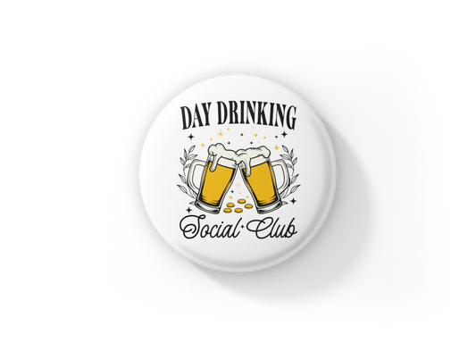 Day Drinking Social Club Pin Back Button, Magnet
