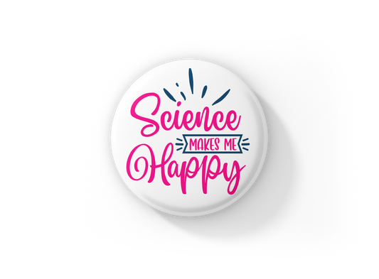 Science Makes Me Happy Pin Back Button, Magnet, Keychain