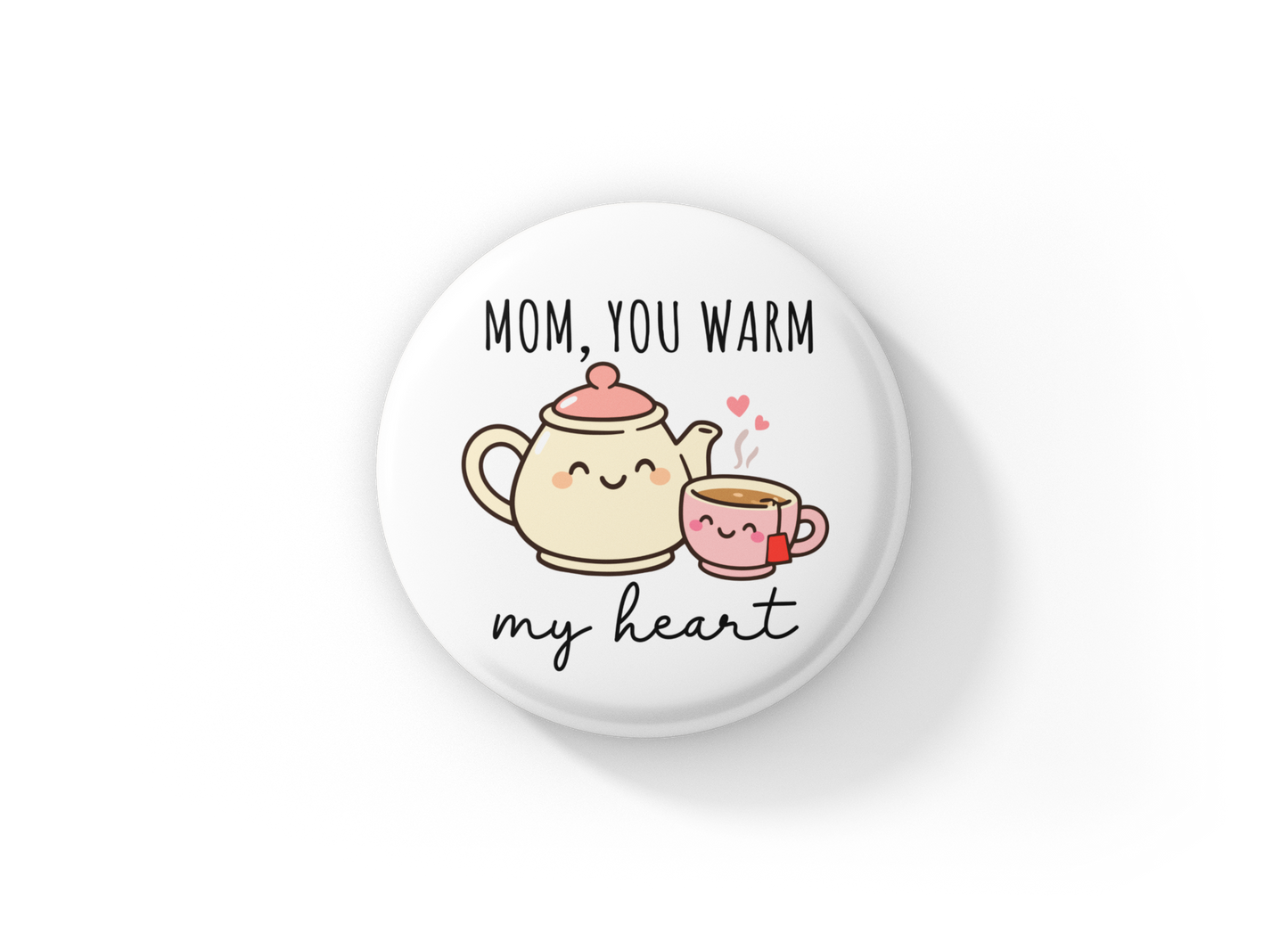 Mom You Warm My Heart Pin Back Button, Magnet