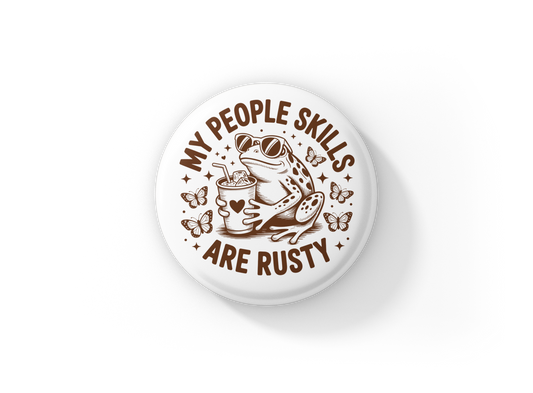 My People Skills Are Rusty Pin Back Button, Magnet
