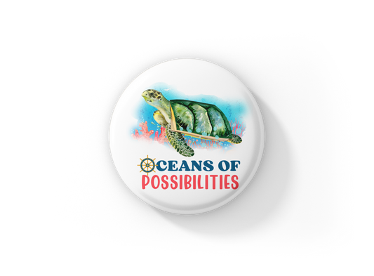 Oceans of Possibilities Pin Back Button, Magnet, Keychain