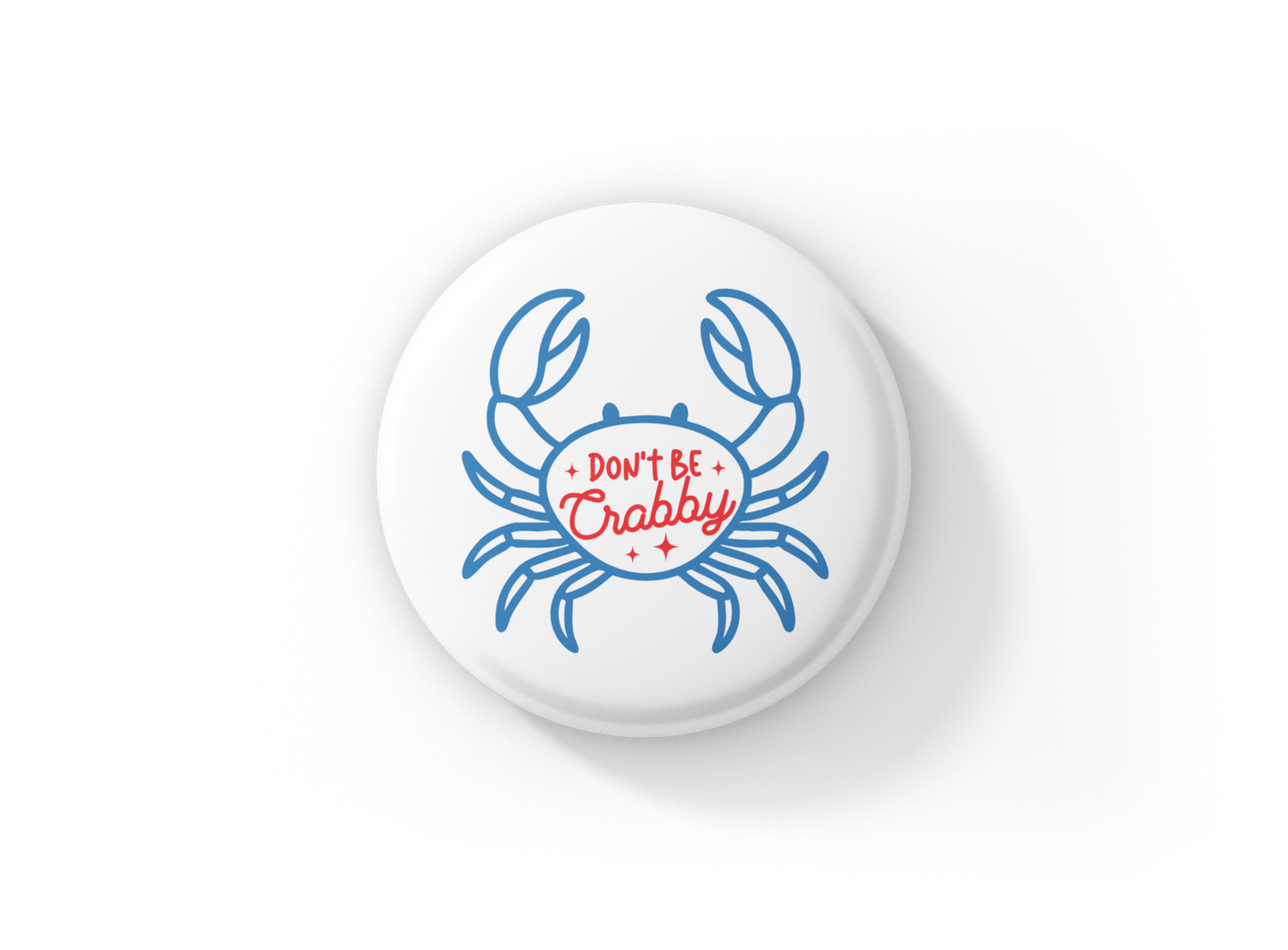 Don't Be Crabby Pin Back Button, Magnet