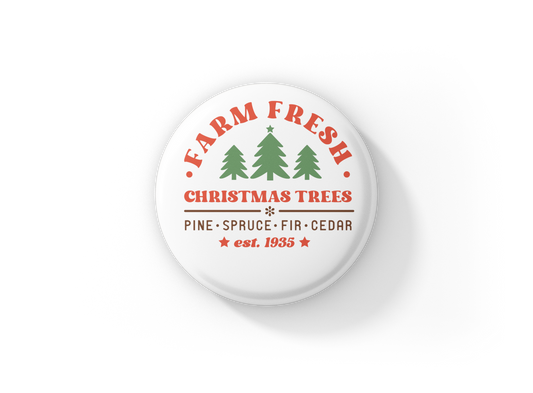 Farm Fresh Christmas Trees Pin Back Button, Magnet