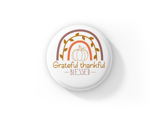 Grateful Thankful Blessed Pin Back Button, Magnet