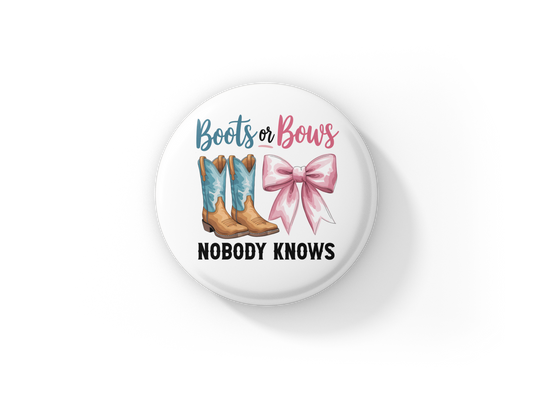 Boots or Bows Nobody Knows Pin Back Button, Magnet