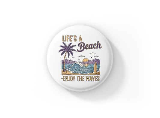 Life's A Beach Enjoy The Waves Pin Back Button, Magnet