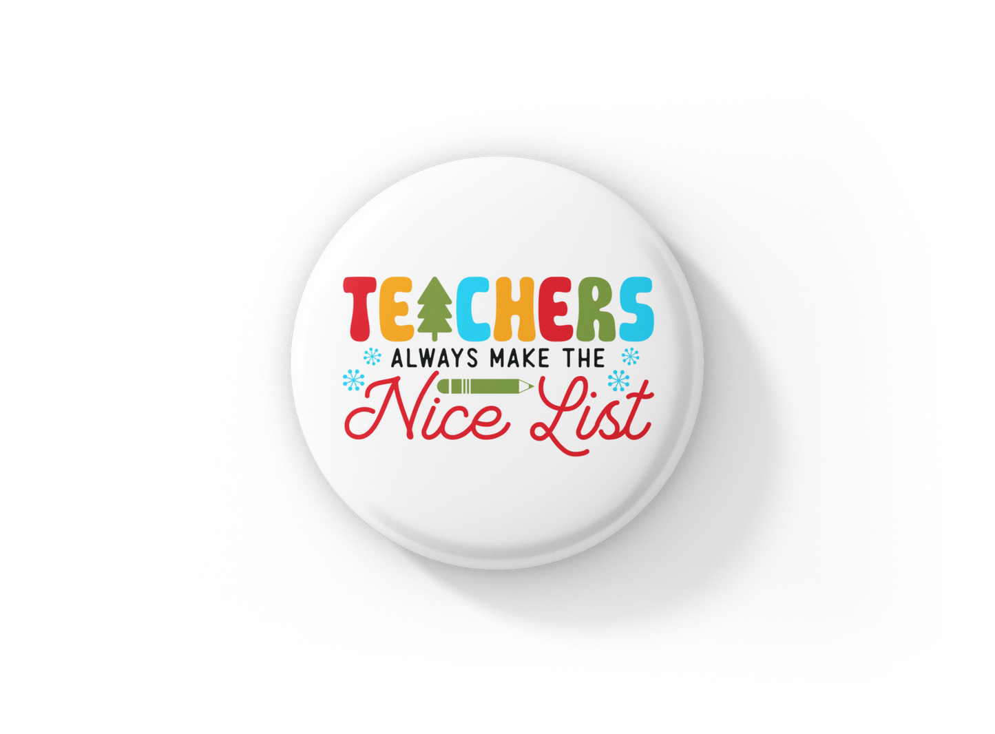 Teachers Always Make The Nice List Pin Back Button, Magnet