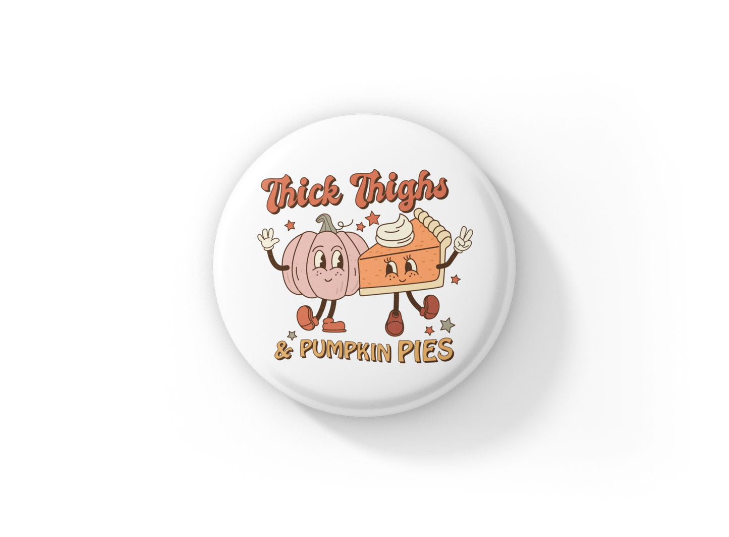 Thick Thighs & Pumpkin Pies Pin Back Button, Magnet