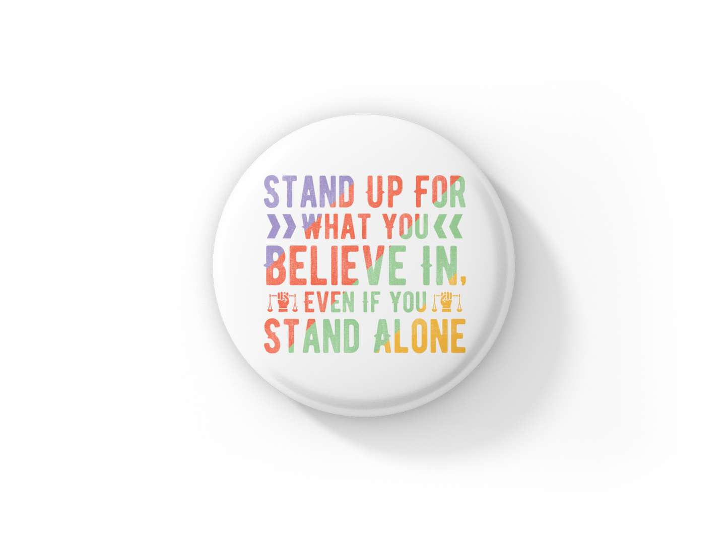 Stand Up For What Pin Back Button, Magnet