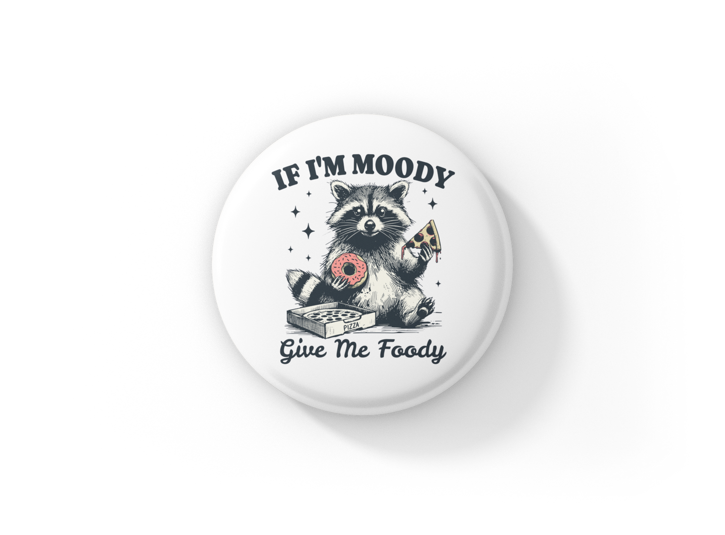 If I'm Moody Pin Back Button, Magnet