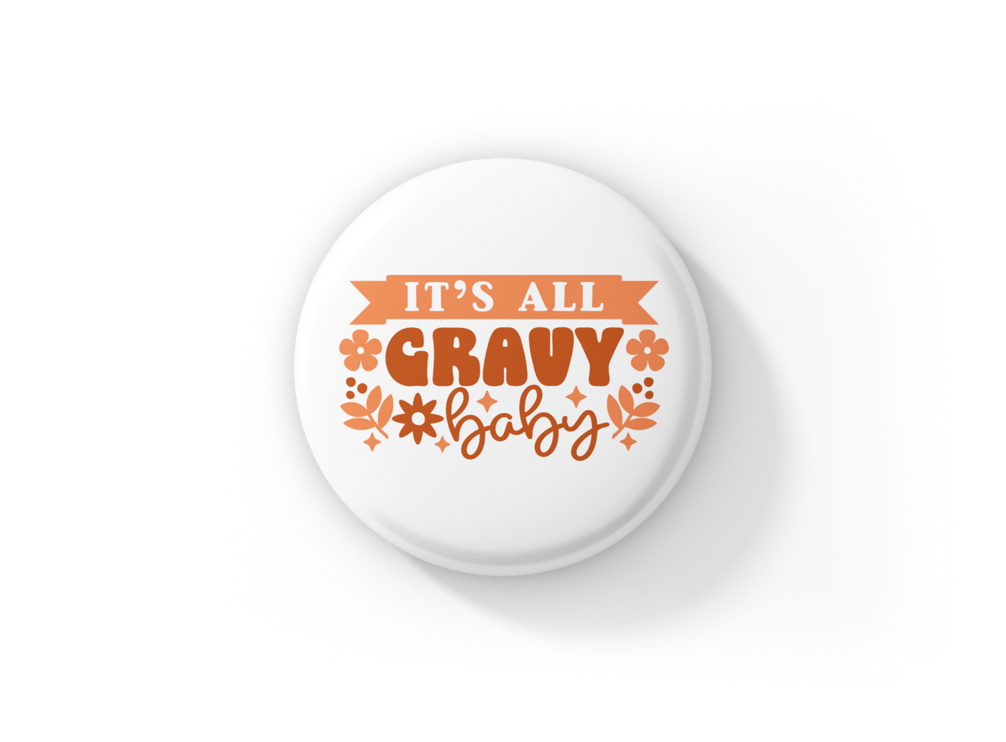 It's All Gravy Baby Pin Back Button, Magnet
