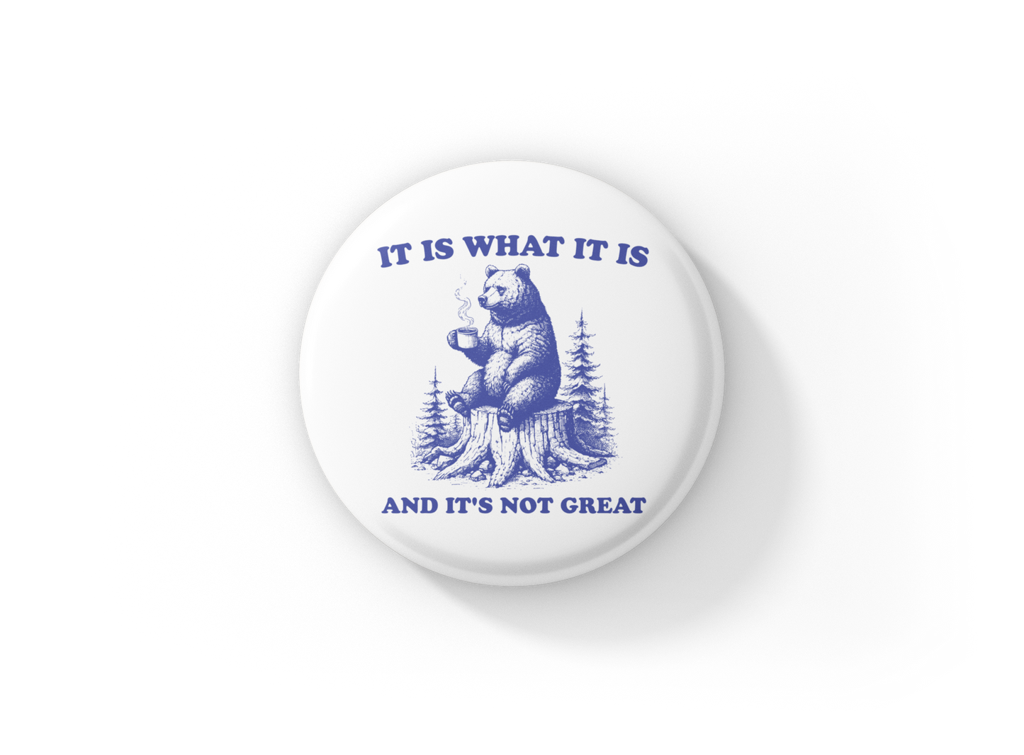 It Is What It Is Pin Back Button, Magnet