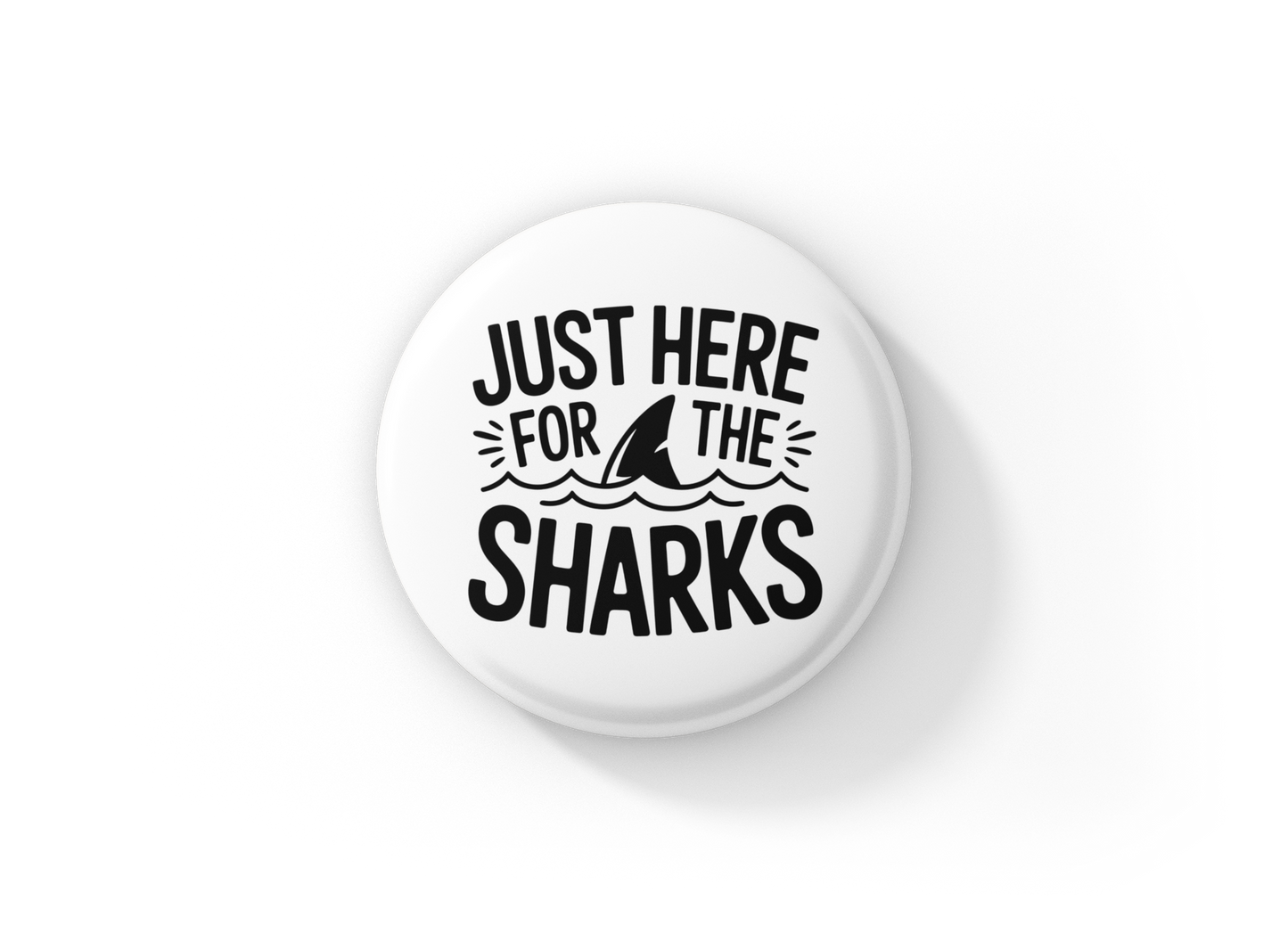 Just Here For The Sharks Pin Back Button, Magnet