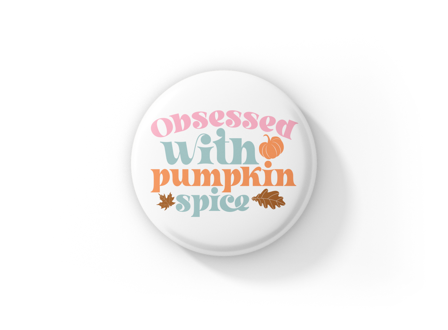 Obsessed With Pumpkin Spice Pin Back Button, Magnet