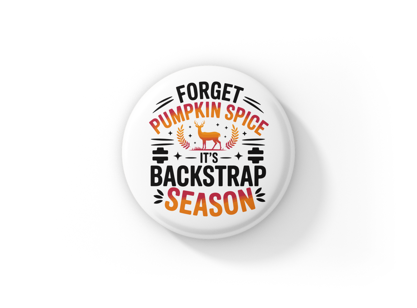 Forget Pumpkin Spice Pin Back Button, Magnet