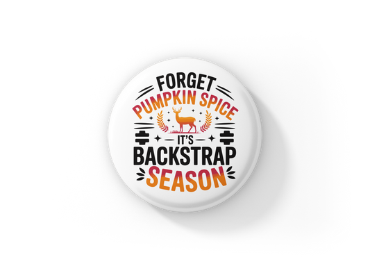 Forget Pumpkin Spice Pin Back Button, Magnet