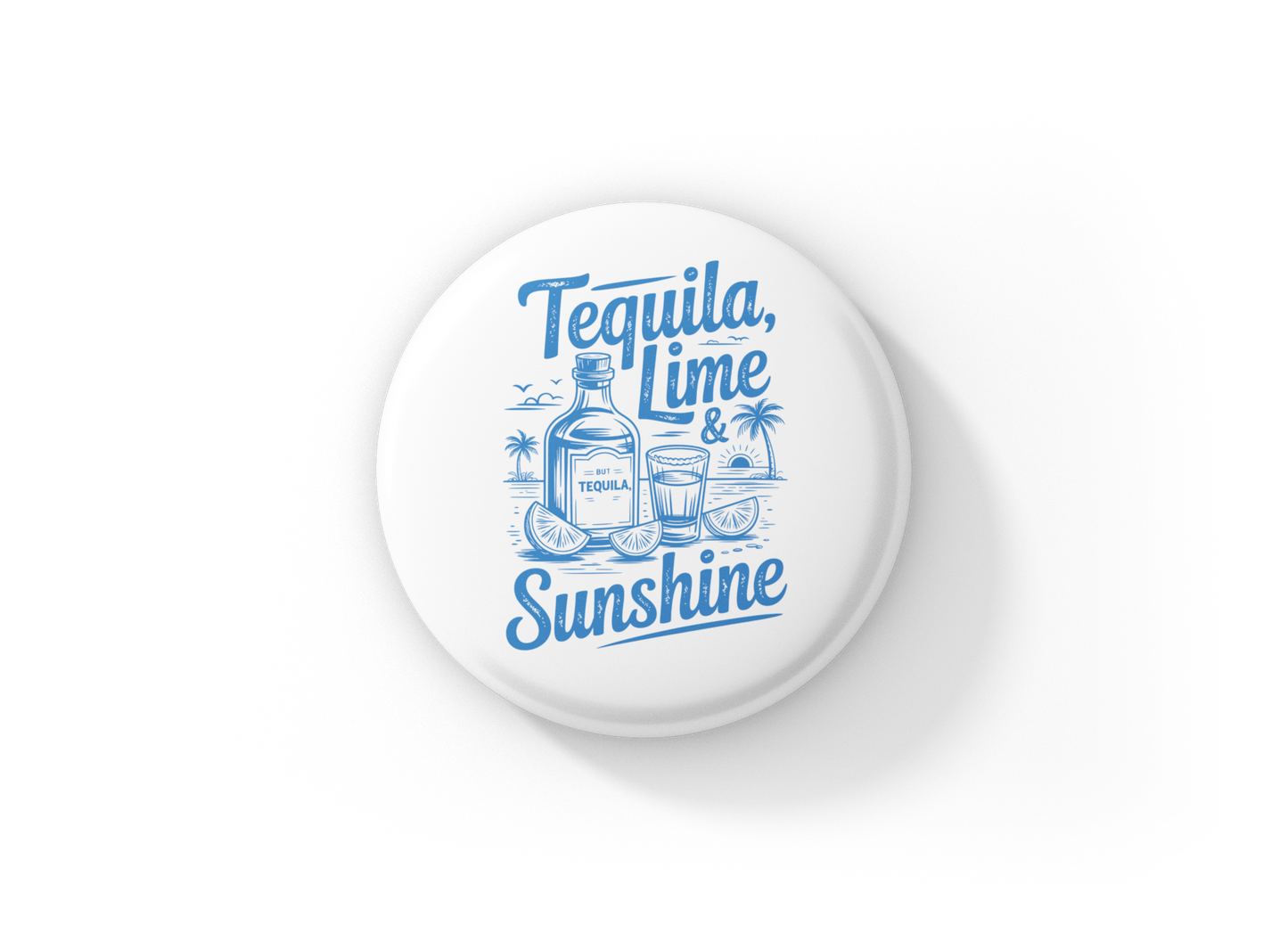 Tequila Lime & Sunshine Pin Back Button, Magnet