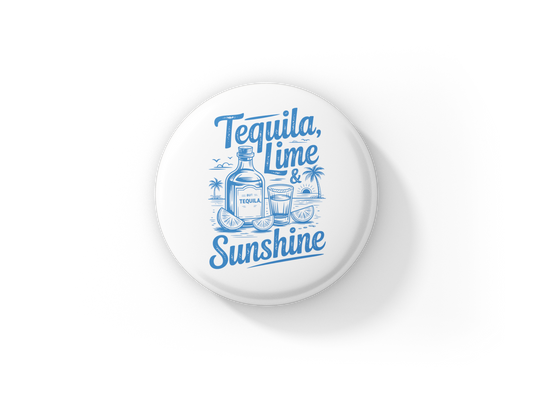 Tequila Lime & Sunshine Pin Back Button, Magnet