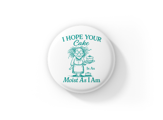 I Hope Your Cake Pin Back Button, Magnet