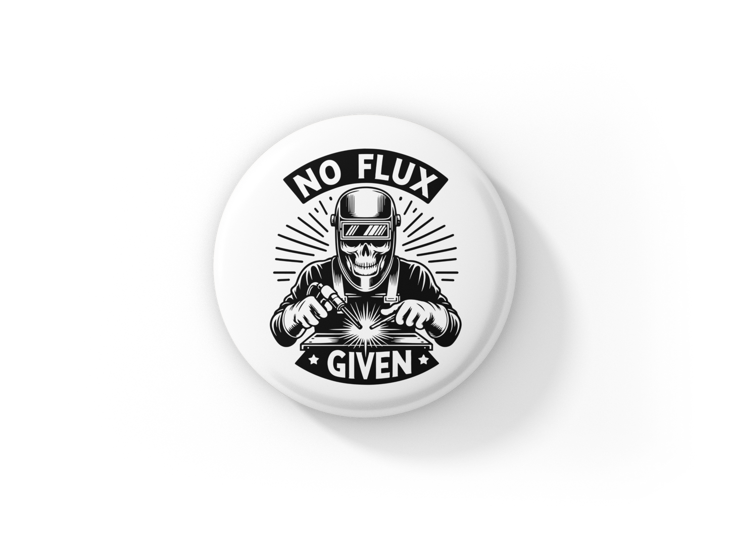 No Flux Given Welder Pin Back Button, Magnet