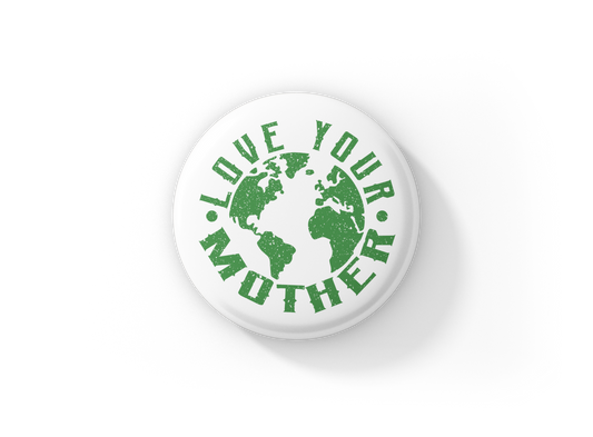 Love Your Mother Pin Back Button, Magnet