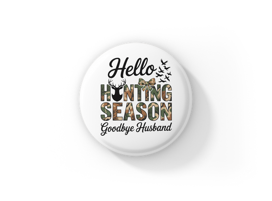 Hello Hunting Season Pin Back Button, Magnet