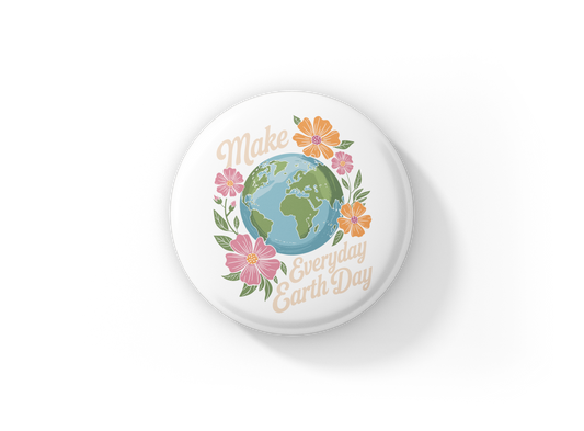 Make Everyday Earth Day Pin Back Button, Magnet