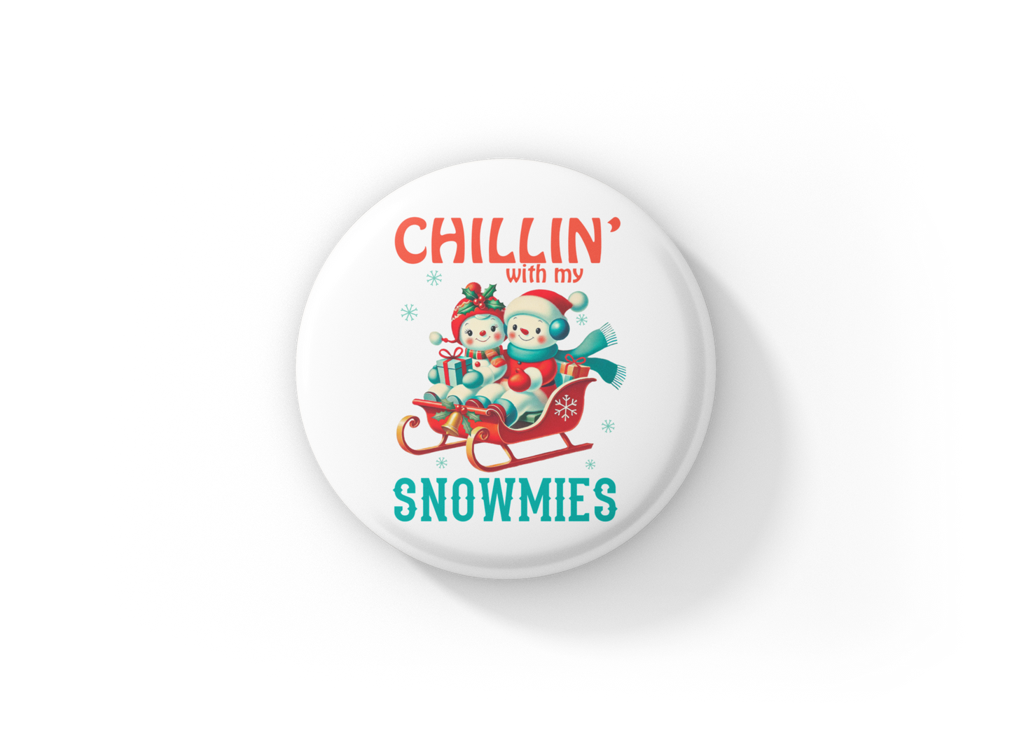 Chillin With My Snowmies Pin Pin Back Button, Magnet