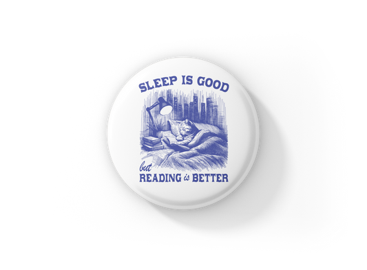 Sleep Is Good But Reading Is Better Pin Back Button, Magnet