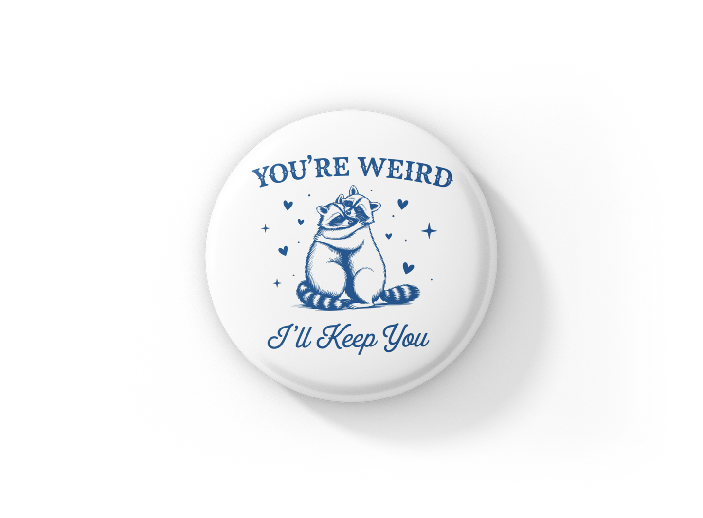 Your Weird I'll Keep You Pin Back Button, Magnet