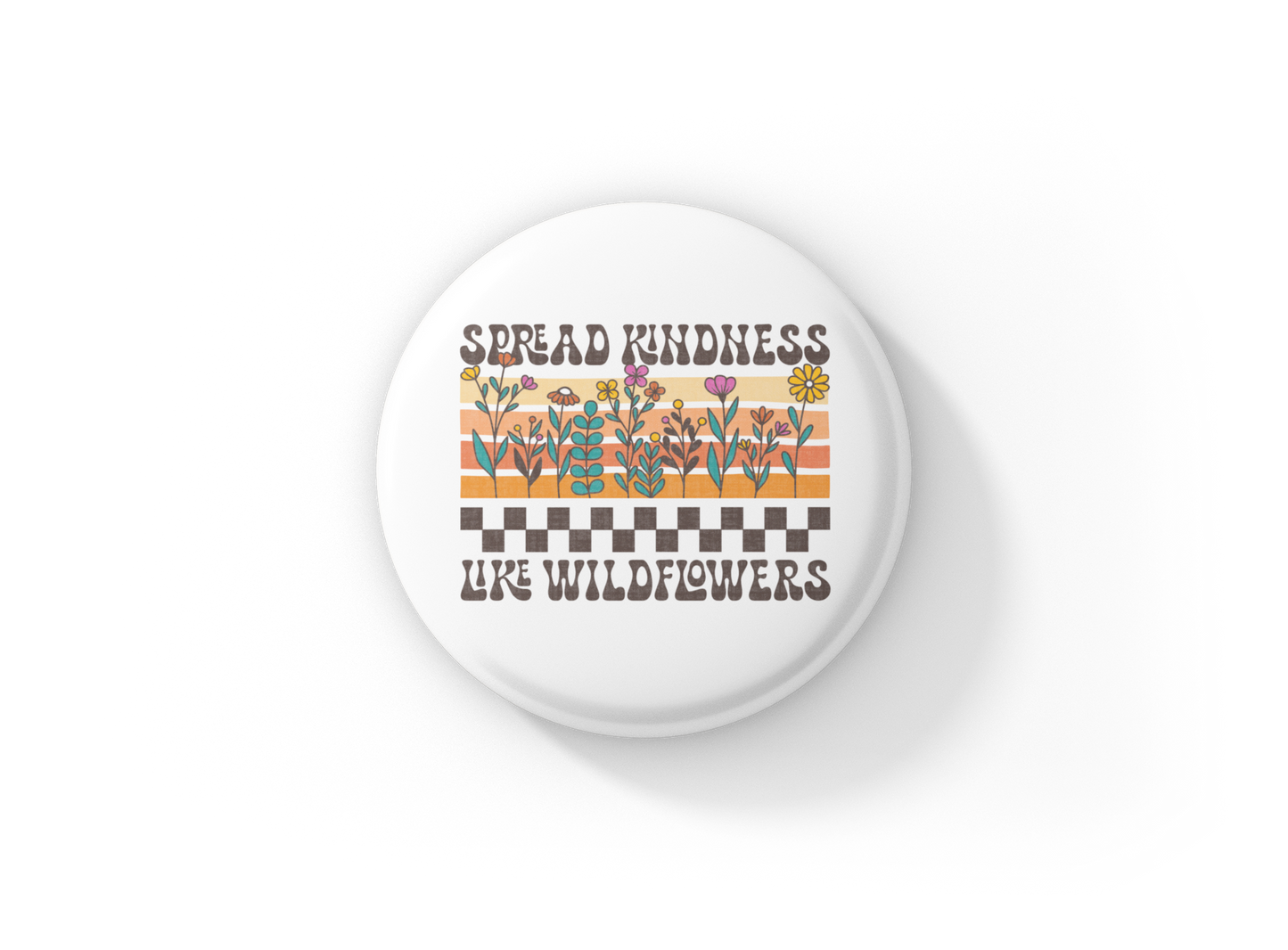 Spread Kindness Like Wildflowers Pin Back Button, Magnet