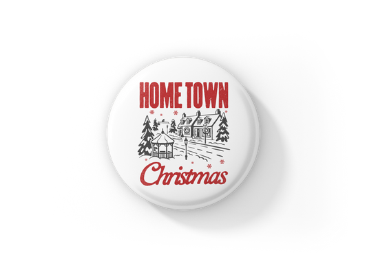 Home Town Christmas Pin Back Button, Magnet