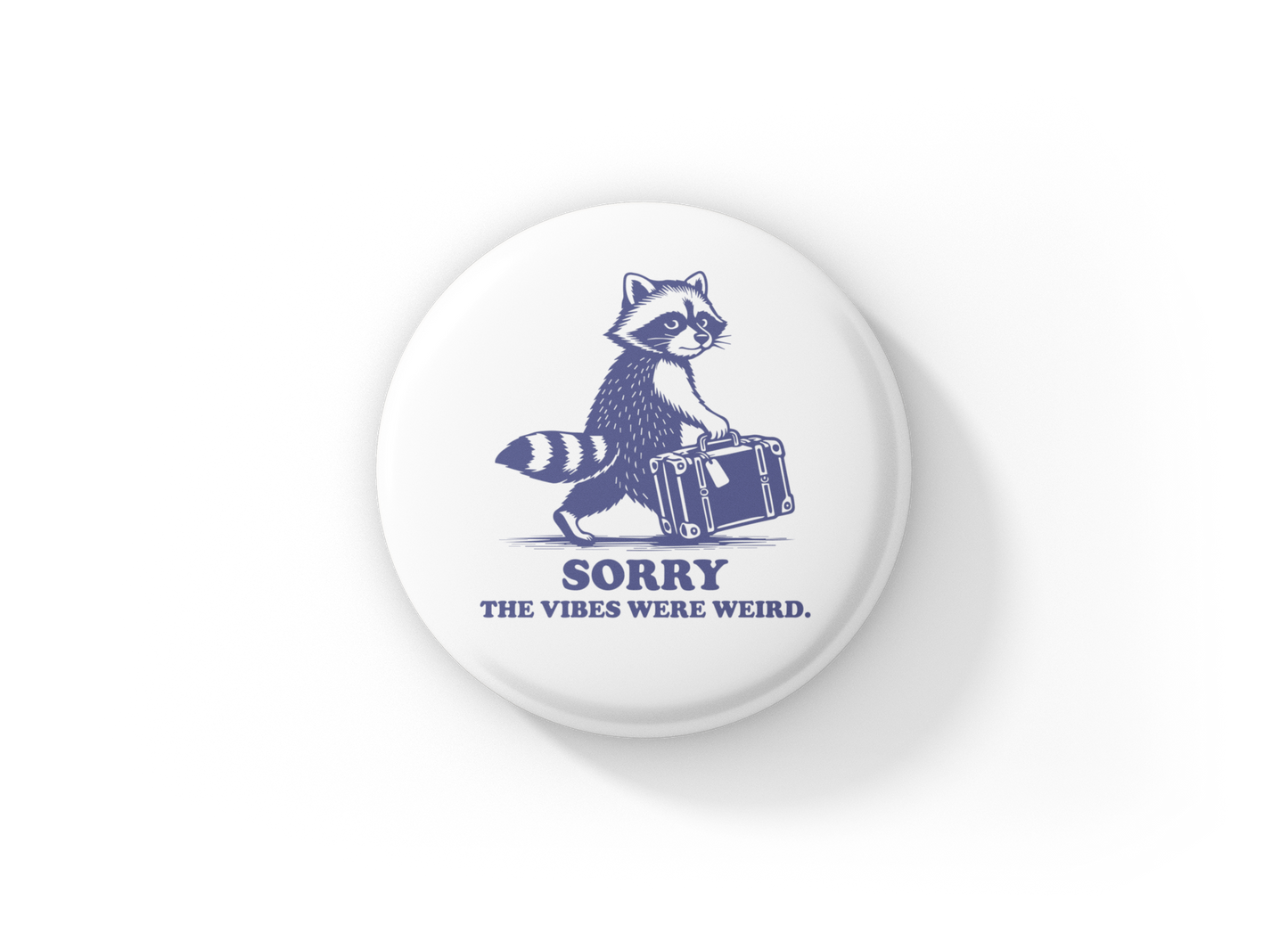 Sorry The Vibes Were Weird Pin Back Button, Magnet