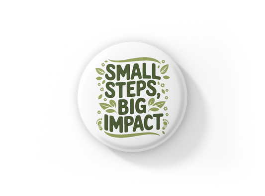 Small Steps Big Impact Pin Back Button, Magnet