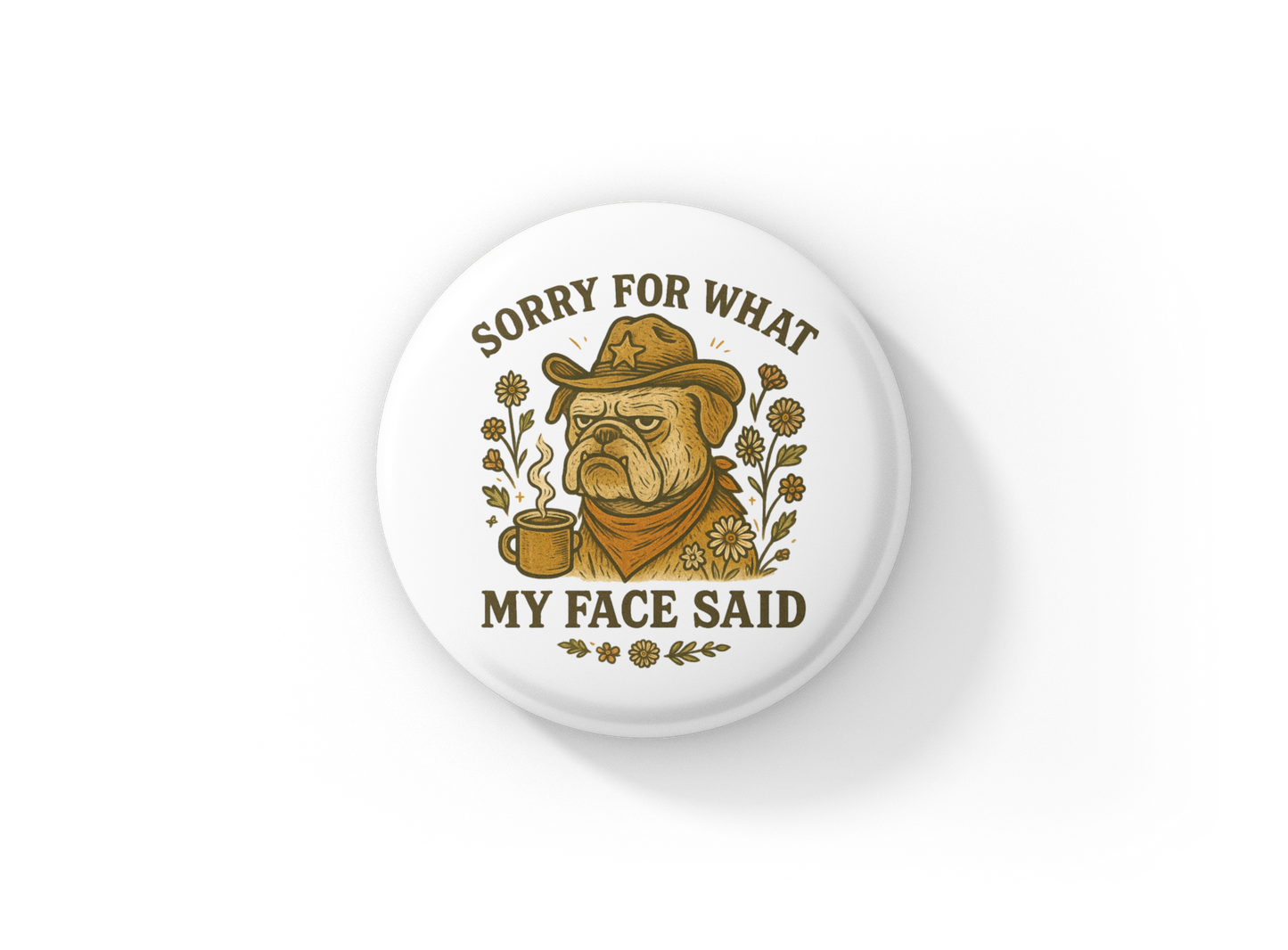 Sorry For What My Face Said Pin Back Button, Magnet