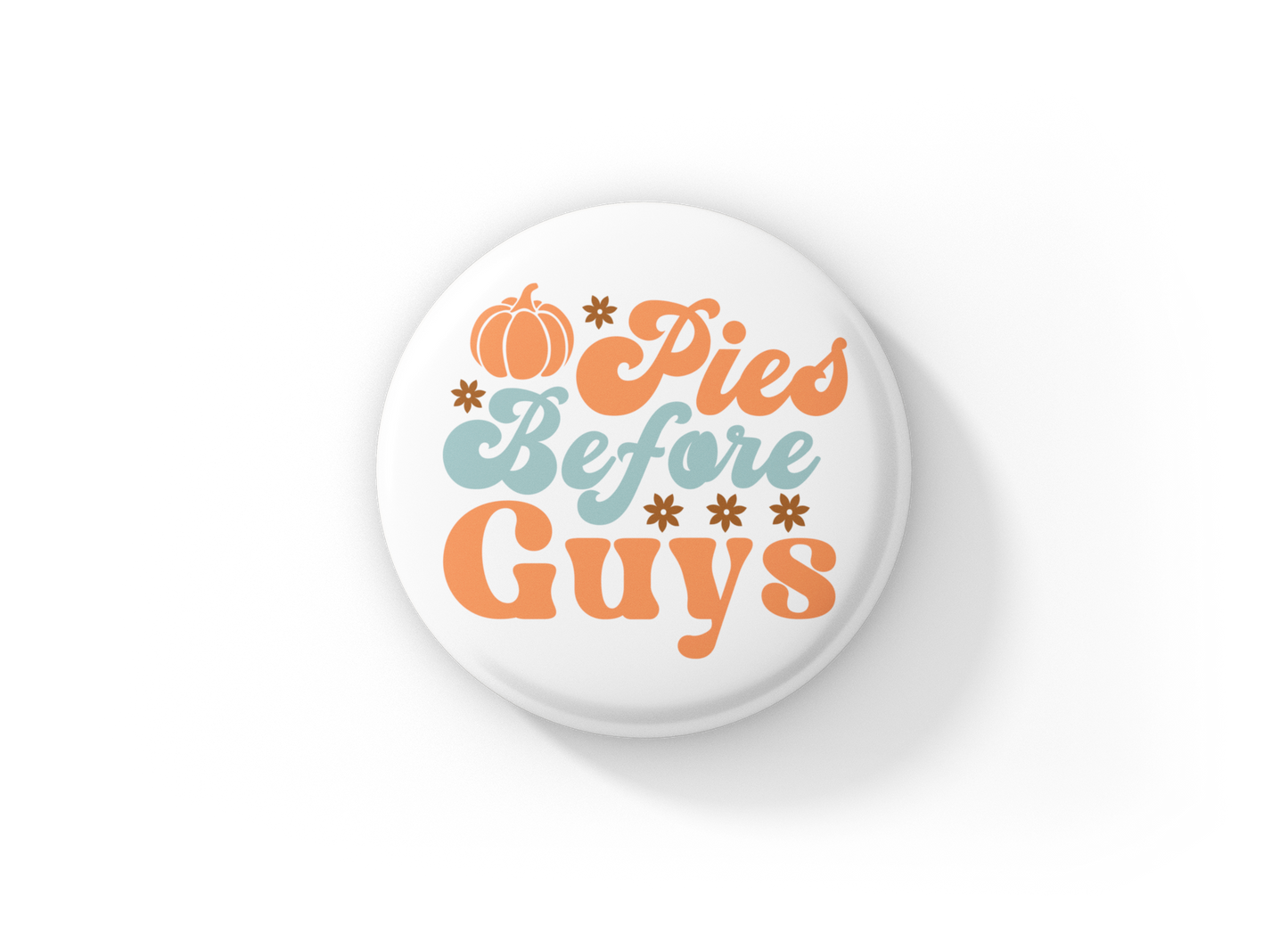 Pies Before Guys Pin Back Button, Magnet