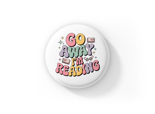 Go Away I'm Reading Pin Back Button, Magnet