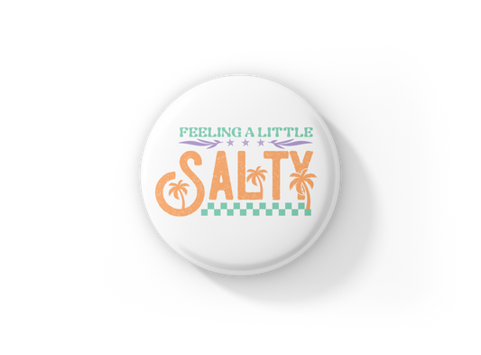 Feeling A Little Salty Pin Back Button, Magnet