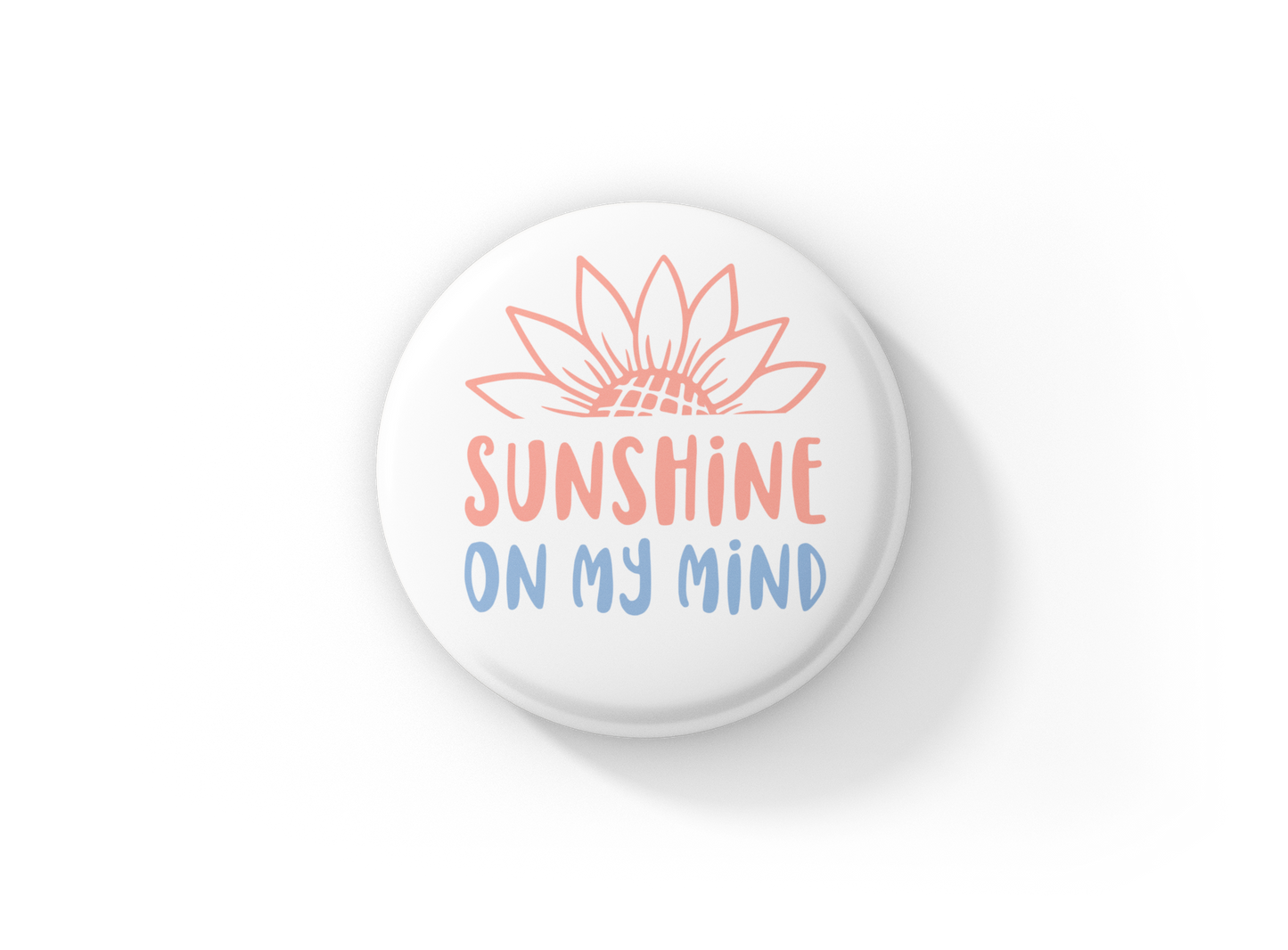 Sunshine On My Mind Pin Back Button, Magnet