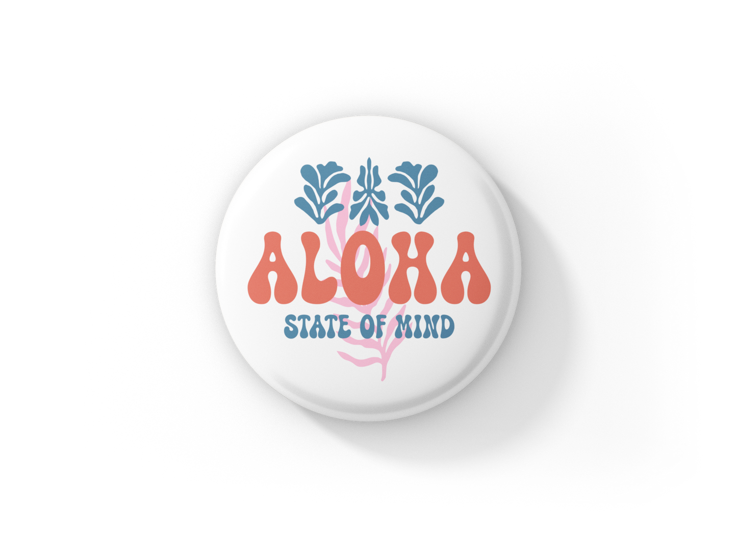Aloha State Of Mind Pin Back Button, Magnet