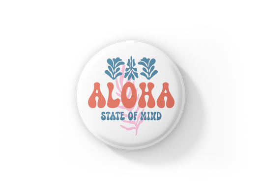 Aloha State Of Mind Pin Back Button, Magnet